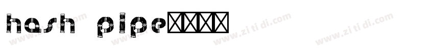 Hash Pipe字体转换